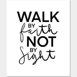 Walk by Faith Not by Sight Posters and Art